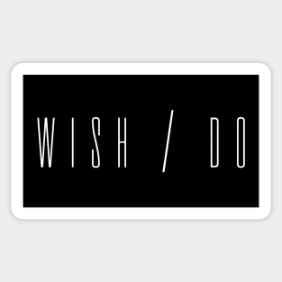 Don't Wish, Do It - Motivational quote Sticker